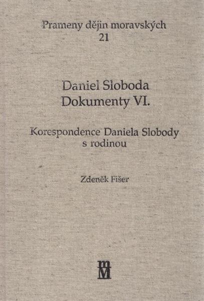 Daniel Sloboda - Dokumenty.VI.,Korespondence Daniela Slobody s rodinou : (Michal Sloboda ... ), Vyd. 1.