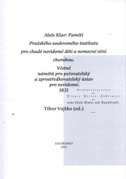 Paměti Pražského soukromého institutu pro chudé nevidomé děti a nemocné oční chorobou : včetně námětů pro pečovatelský a zprostředkovatelský ústav pro nevidomé, 1831