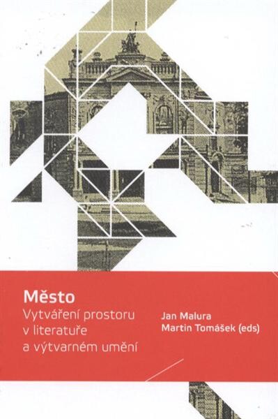 Město : vytváření prostoru v literatuře a výtvarném umění