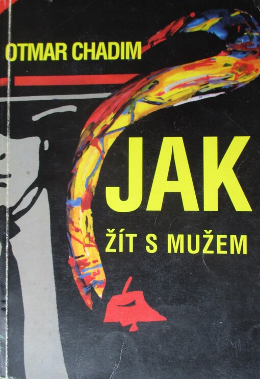 Jak žít s mužem?: to jest kniha o tom, jak má žena žít s mužem, aby i muž v tomto životě nalezl zalíbení, štěstí a