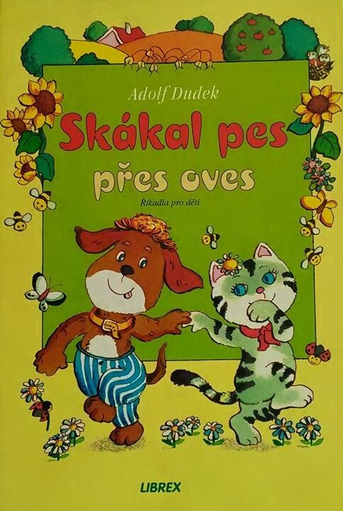 Skákal pes přes oves : [říkadla pro nejmenší děti, 4. vyd