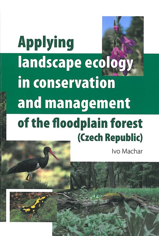 Applying landscape ecology in conservation and management of the floodplain forest (Czech Republic)