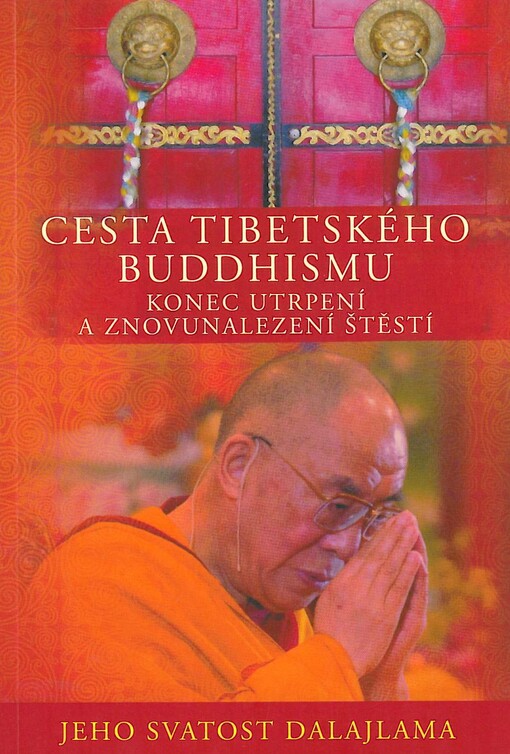 Cesta tibetského buddhismu : konec utrpení a znovunalezení štěstí