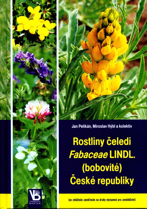 Rostliny čeledi Fabaceae LINDL. (bobovité) České republiky : (se zvláštním zaměřením na druhy významné pro zemědělství)