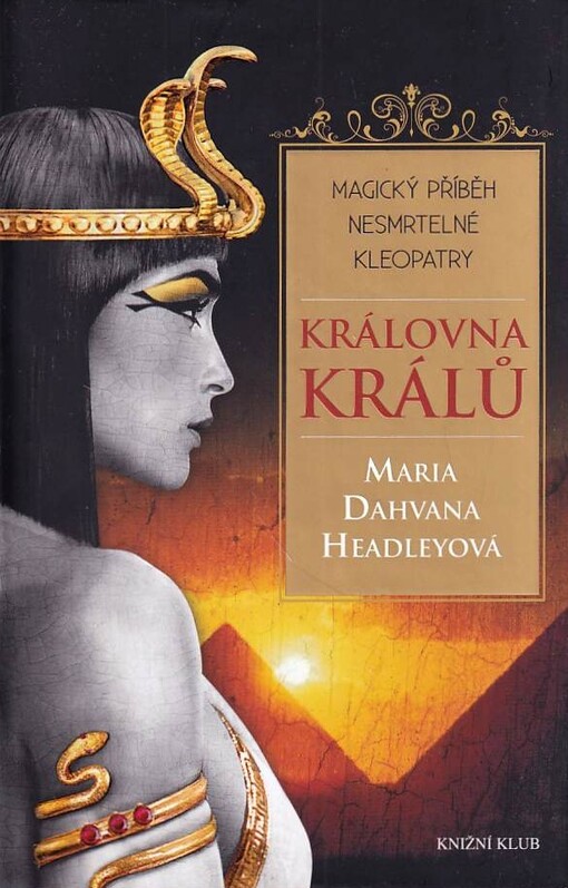 Královna králů : magický příběh nesmrtelné Kleopatry