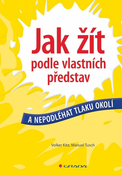 Jak žít podle vlastních představ a nepodléhat tlaku okolí