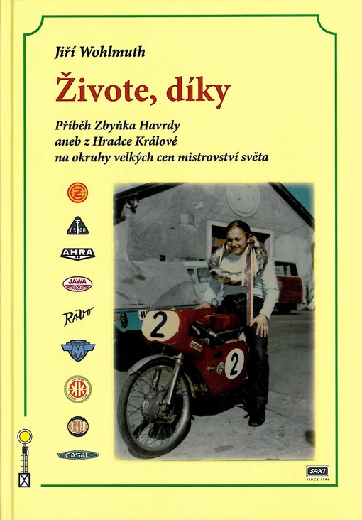 Živote, díky :příběh Zbyňka Havrdy, aneb, Z Hradce Králové na okruhy velkých cen mistrovství světa