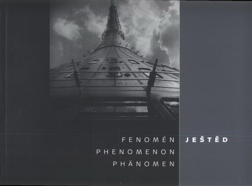 Fenomén Ještěd = Phenomenon Ještěd = Phänomen Ještěd