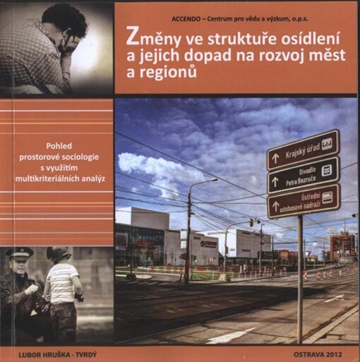 Změny ve struktuře osídlení a jejich dopad na rozvoj měst a regionů : pohled prostorové sociologie s využitím multikriteriálních analýz