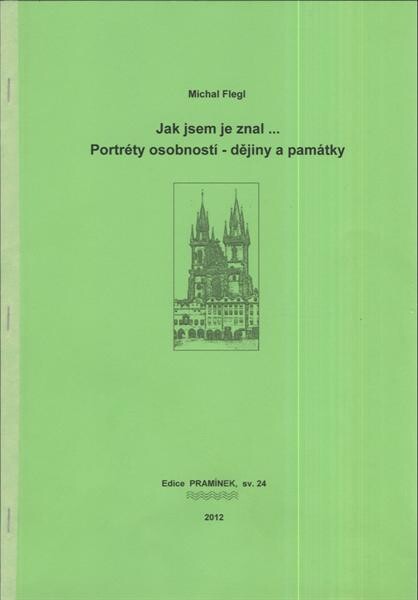 Jak jsem je znal-- : portréty osobností - dějiny a památky