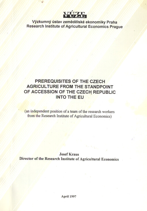 Prerequisites of the Czech agriculture from the standpoint of accession on the Czech Republic into the EU : an independent position of a team of the research workers from the Research Institute of Agricultural Economics