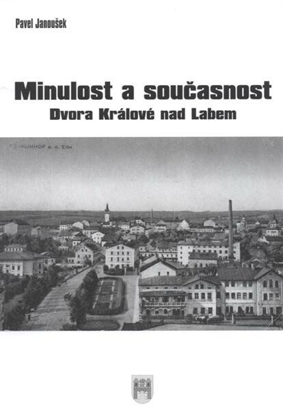 Minulost a současnost Dvora Králové nad Labem