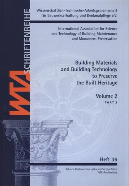 Building Materials and Building Technology to Preserve the Built Heritage.Volume 2, part I., II.