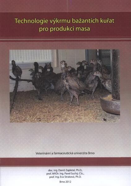 Technologie výkrmu bažantích kuřat pro produkci masa : certifikovaná metodika : [metodická pomůcka pro zemědělskou praxi]