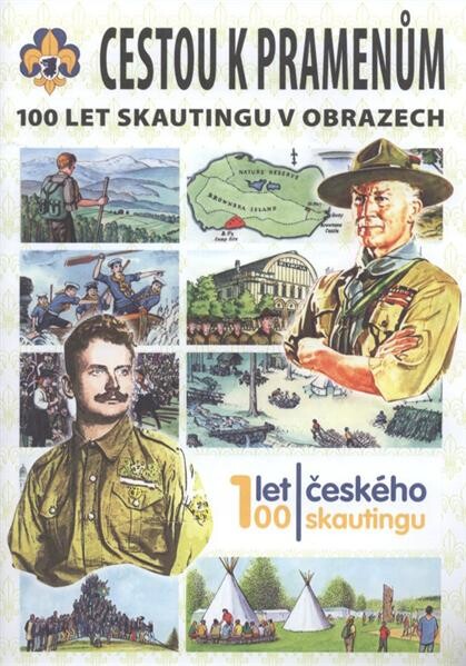 Cestou k pramenům : 100 let skautingu v obrazech