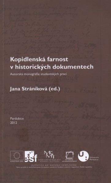 Kopidlenská farnost v historických dokumentech :autorská monografie studentských prací vzniklá v rámci odborných seminářů na FF UPa