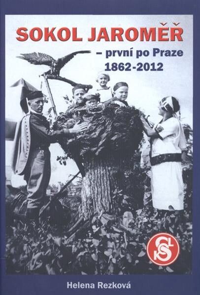 Sokol Jaroměř - první po Praze 1862-2012