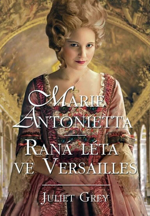 Marie Antoinetta. Raná léta ve Versailles