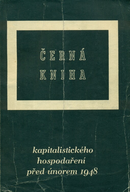 Černá kniha kapitalistického hospodaření před únorem 1948 :sbírka dokumentů