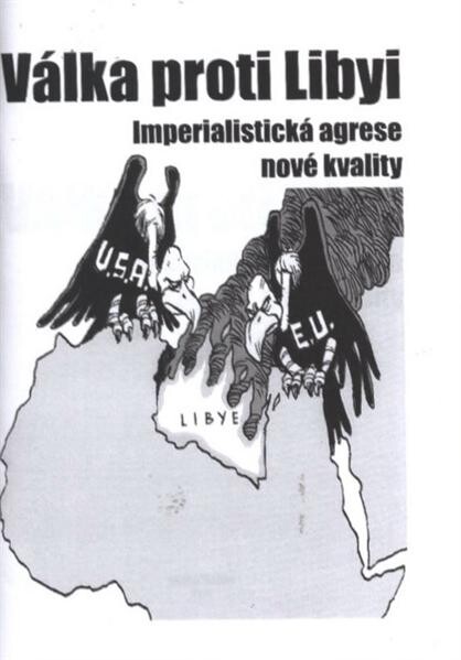 Válka proti Libyi :imperialistická agrese nové kvality