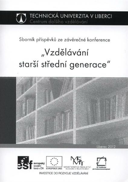 Vzdělávání starší střední generace :sborník příspěvků ze závěrečné konference