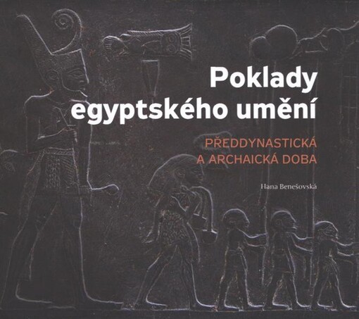 Poklady egyptského umění : předdynastická a archaická doba