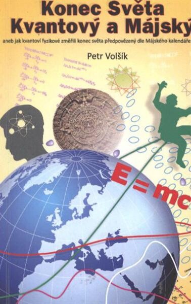 Konec světa kvantový a májský, --aneb, Jak kvantoví fyzikové změřili, zda skutečně nastane konec světa předpovězený dle májského kalendáře