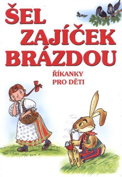 Šel zajíček brázdou :říkanky pro děti