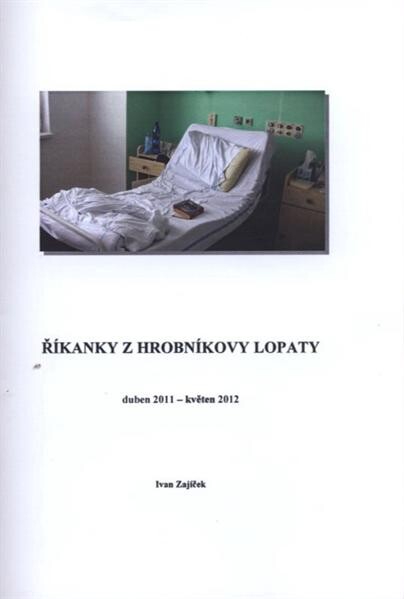 Říkanky z hrobníkovy lopaty :duben 2011 - květen 2012