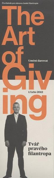 The art of giving =Umění darovat : čtvrtletník pro obnovu české filantropie