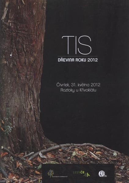 Tis - dřevina roku 2012 :Roztoky u Křivoklátu, 31. května 2012 : sborník referátů
