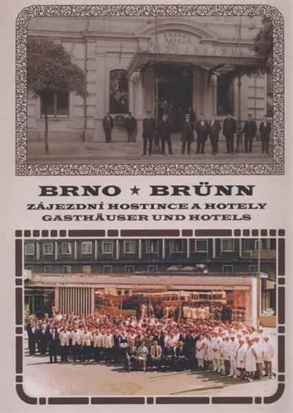 Brno :zájezdní hostince a hotely = Brünn : Gasthäuser und Hotels