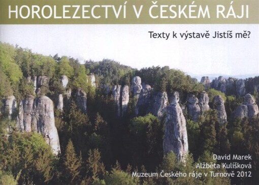 Horolezectví v Českém ráji :texty k výstavě Jistíš mě?
