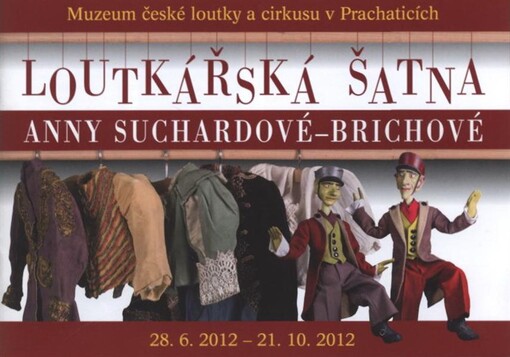 Loutkářská šatna Anny Suchardové-Brichové :Muzeum české loutky a cirkusu v Prachaticích, 28.6.2012-21.10.2012