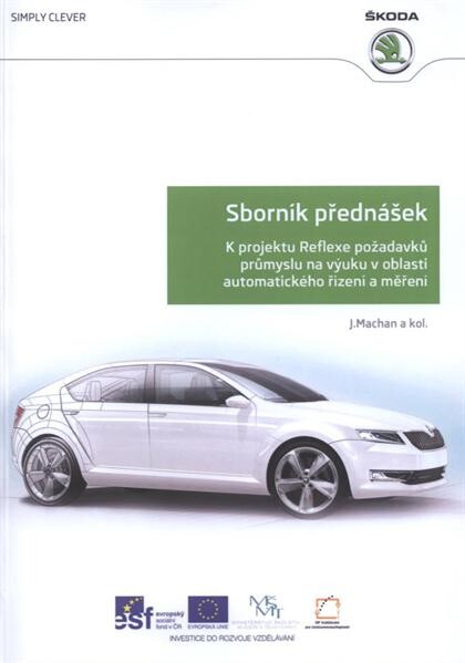 Sborník přednášek : k projektu Reflexe požadavků průmyslu na výuku v oblasti automatického řízení a měření
