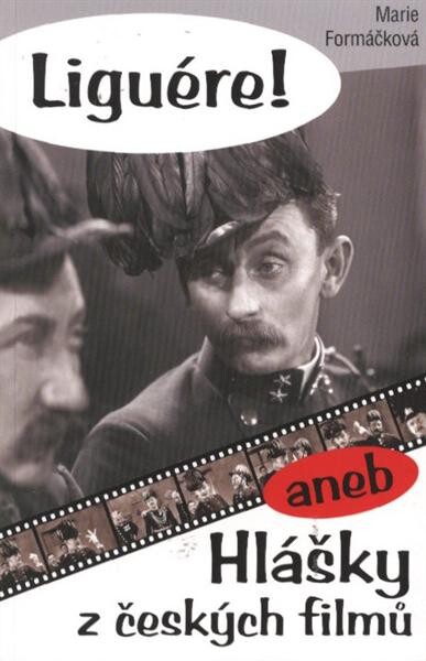 Liguére!, aneb, Hlášky z českých filmů