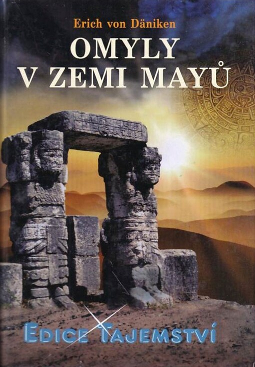 Omyly v zemi Mayů : technologie skryté v chrámech a sochách