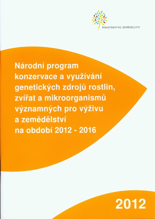 Národní program konzervace a využívání genetických zdrojů rostlin, zvířat a mikroorganismů významných pro výživu a zemědělství na období 2012-2016