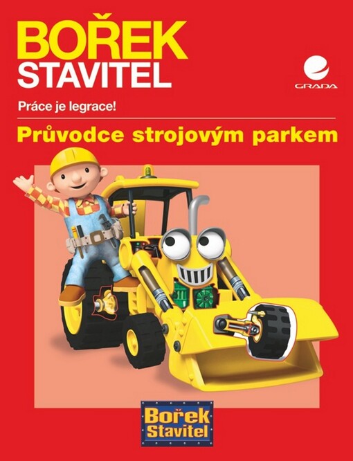 Bořek stavitel :práce je legrace!.Průvodce strojovým parkem
