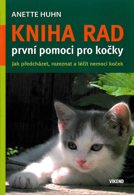 Kniha rad první pomoci pro kočky :jak předcházet, rozeznat a léčit nemoci koček