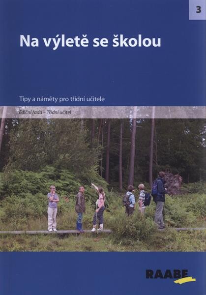 Na výletě se školou : [tipy a náměty pro třídní učitele]
