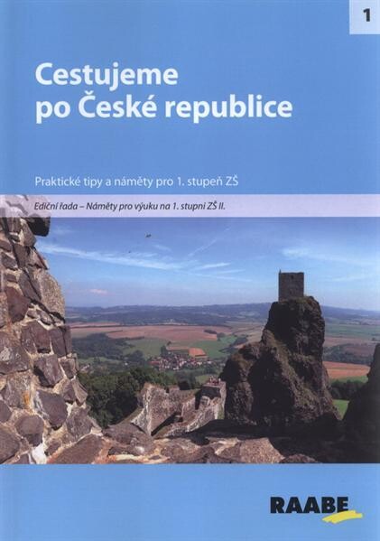 Cestujeme po České republice : náměty pro výuku na 1. stupni ZŠ II. : [praktické tipy a náměty pro 1. stupeň ZŠ]