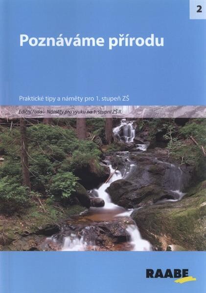 Poznáváme přírodu : náměty pro výuku na 1. stupni ZŠ II. : [praktické tipy a náměty pro 1. stupeň ZŠ]