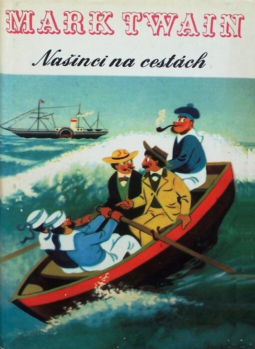 Našinci na cestách :Vyprávění o zábavné plavbě na lodi Quaker City do Evropy a Svaté země