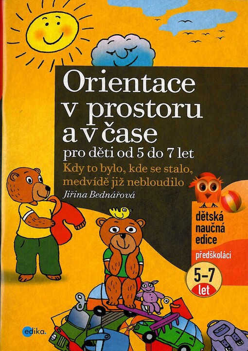 Orientace v prostoru a čase pro děti od 5 do 7 let :kdy to bylo, kde se stalo, medvídě již nebloudilo, 1. vyd.