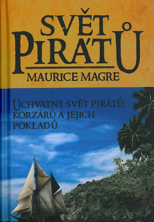 Svět pirátů :úchvatný svět pirátů, korzárů a jejich pokladů