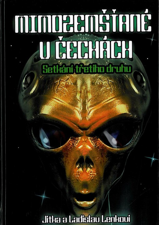 Mimozemšťané v Čechách :setkání třetího druhu