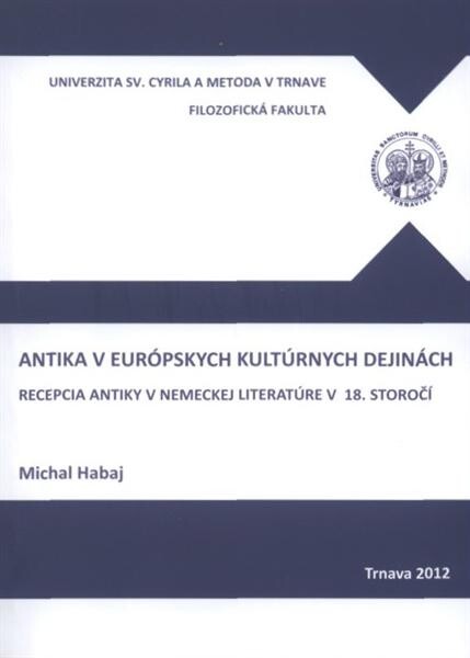Antika v európskych kultúrnych dejinách :recepcia antiky v nemeckej literatúre v 18. storočí