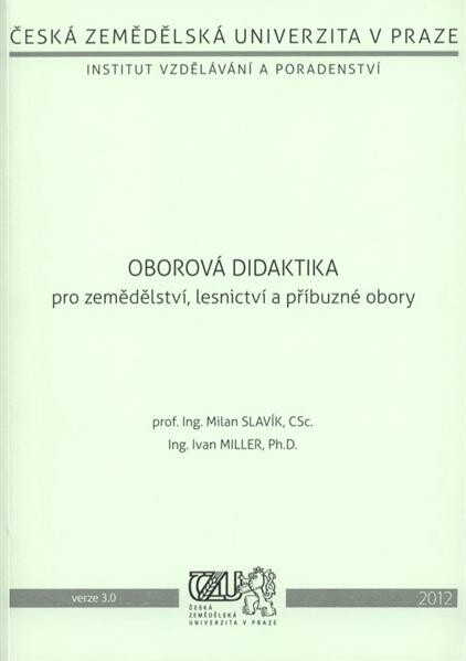 Oborová didaktika pro zemědělství, lesnictví a příbuzné obory : textová studijní opora - součást modulu řízeného samostudia pro učitelství odborných předmětů