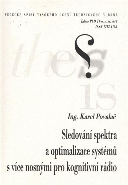 Sledování spektra a optimalizace systémů s více nosnými pro kognitivní rádio =Spectrum sensing and multicarrier systems optimization for cognitive radio : zkrácená verze Ph.D. Thesis